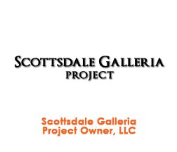 The Scottsdale Galleria Project Owner LLC